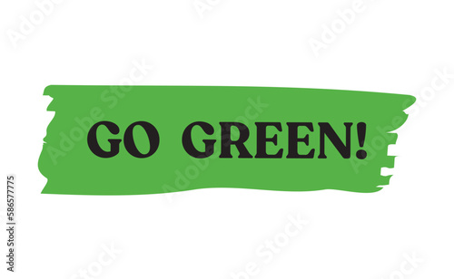 Go Green emblem. Eco-friendly slogan. Lettering style, environmental message.