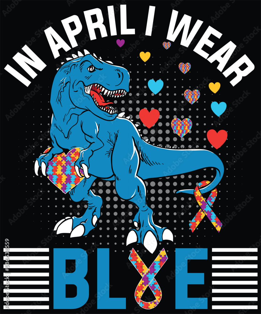 In April I Wear Blue T Rex Dinosaur Baby Boy Autism Awareness T-Shirt design. Autism Awareness Day T-Shirt Design Template, Illustration, Vector graphics, Autism Shirt, T-Shirt Design. autistic design