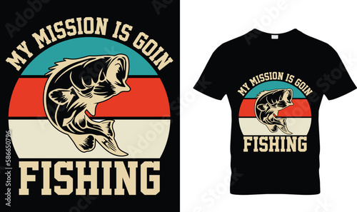 My mission is to fishing t-shirt design