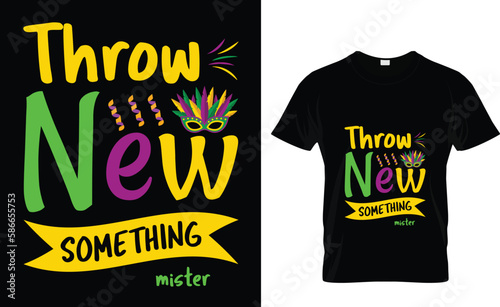 Mardi Gras don't just work till the...T-Shirt Design Template