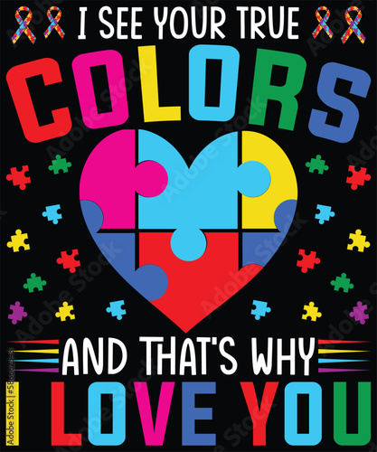 Autism Awareness Heart I See Your True Colors Puzzle Piece T-Shirt design. Autism Awareness Day T-Shirt Design Template, Illustration, Vector graphics, Autism Shirt, T-Shirt Design. autistic design, 