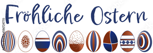 Fröhliche Ostern - Schriftzug in deutscher Sprache. Ostergruß-Karte mit einer Reihe Ostereiern in den Farben braun, blau und weiß.