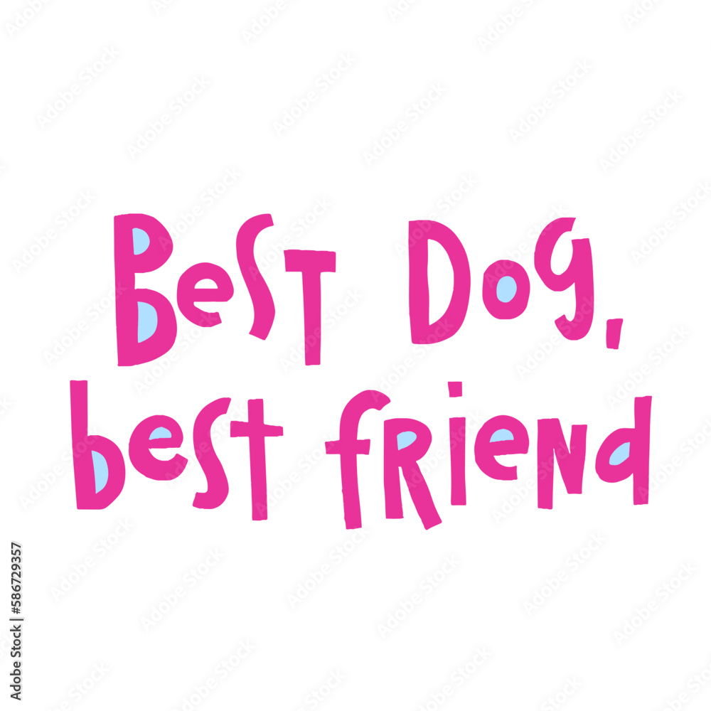 Funny pet hand drawn lettering Best dog, best friend. Phrase for creative poster design. Quote isolated on white background. Letters in cutout style.