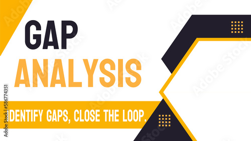 GAP Analysis: Analysis of the gap between current performance and desired outcomes.