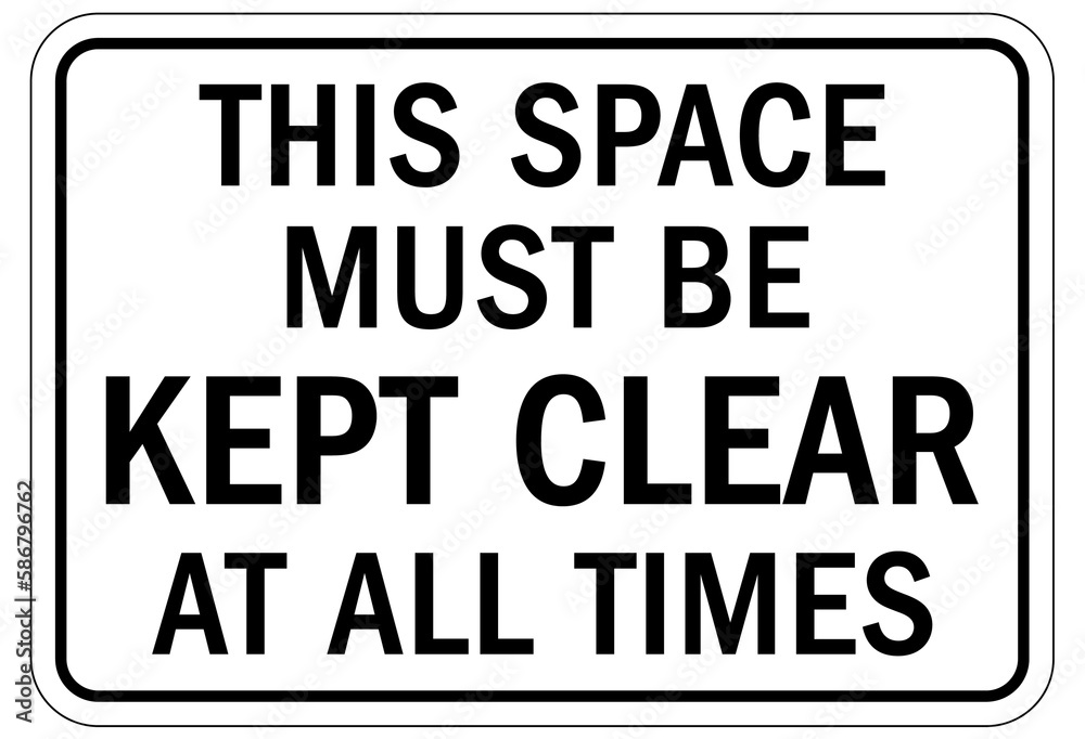 Keep clear warning sign and labels this space must be kept clear at all times