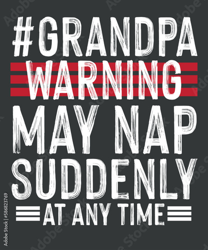 Grandpa warning may nap suddenly at any time funny grand-dad saying T-shirt design vector  funny saying svg  quote  humor  geek cut file  women   s saying vector  sarcastic eps  sarcasm  Grandpa quote 