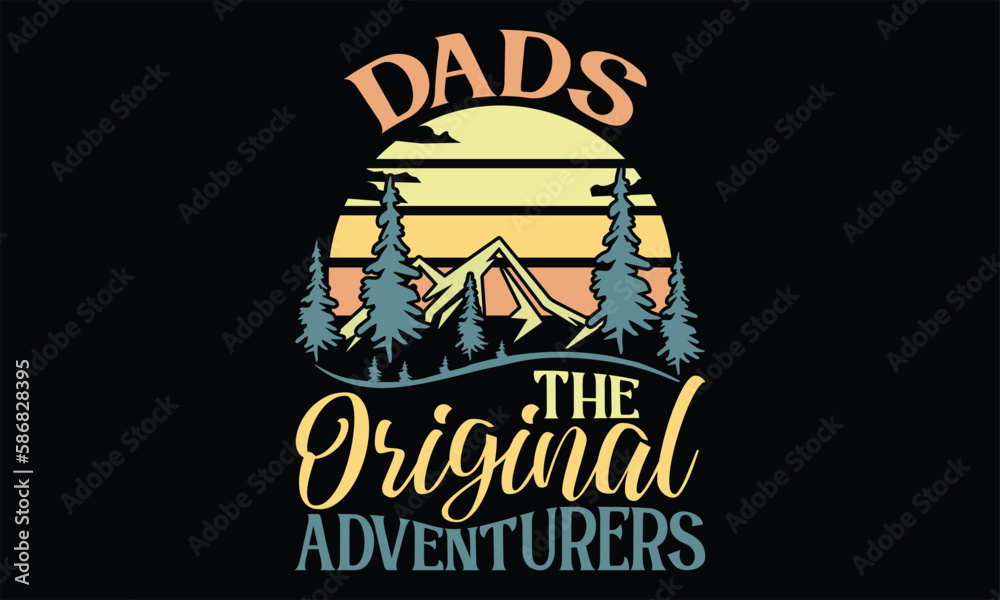 Obraz premium Dads The Original Adventurers - Father's Day SVG Design, Hand lettering inspirational quotes isolated on black background, used for prints on bags, poster, banner, flyer and mug, pillows.