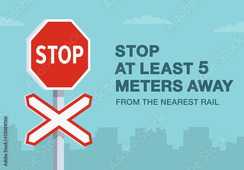 Safe driving tips and rules. "Stop at least five meters away from the nearest rail" warning traffic sign. Close-up view. Flat vector illustration template.