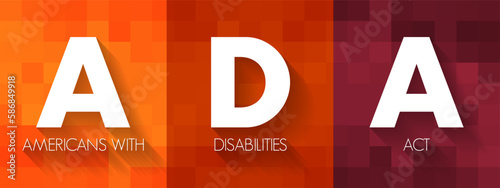 ADA Americans with Disabilities Act - civil rights law that prohibits discrimination based on disability, acronym text concept background