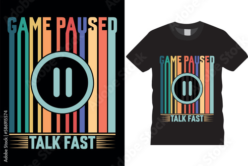 Game paused talk fast Video games vector illustration typography joysticks gaming controller texts, console vectors, and Gamepad poster graphics text quote apparel grunge funny gamer t-shirt template.