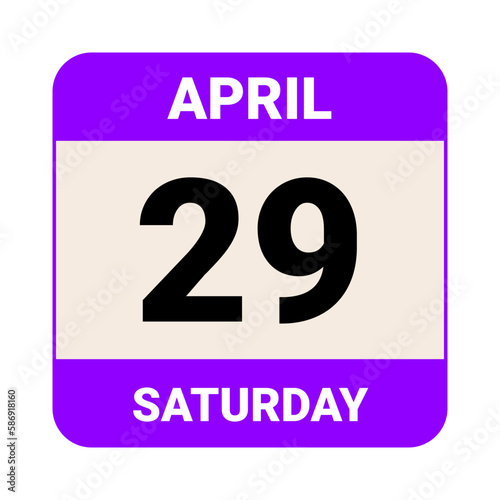 29 April, Saturday. Date template. Useful design for calendar or event promotion. Vector illustration EPS 10 File.