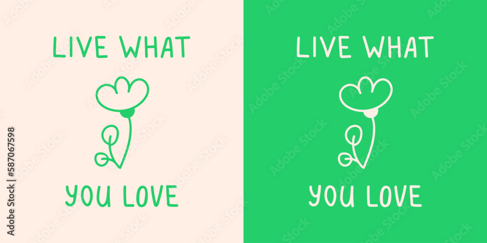 Fototapeta premium Live what you love hand drawn lettering phrase. Inspirational message vector illustration sign with flowers
