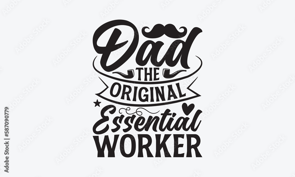 Dad The Original Essential Worker - Father's day SVG Design, Modern calligraphy, Vector illustration with hand drawn lettering, posters, banners, cards, mugs, Notebooks, white background. Dad The Original Essential Worker - Father's day SVG Design, Modern calligraphy, Vector illustration with hand drawn lettering, posters, banners, cards, mugs, Notebooks, white background.