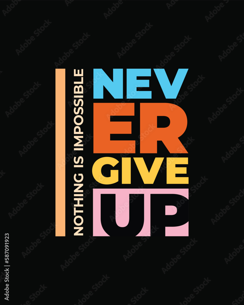 Never give up motivational typography t shirt design for print. Never ...