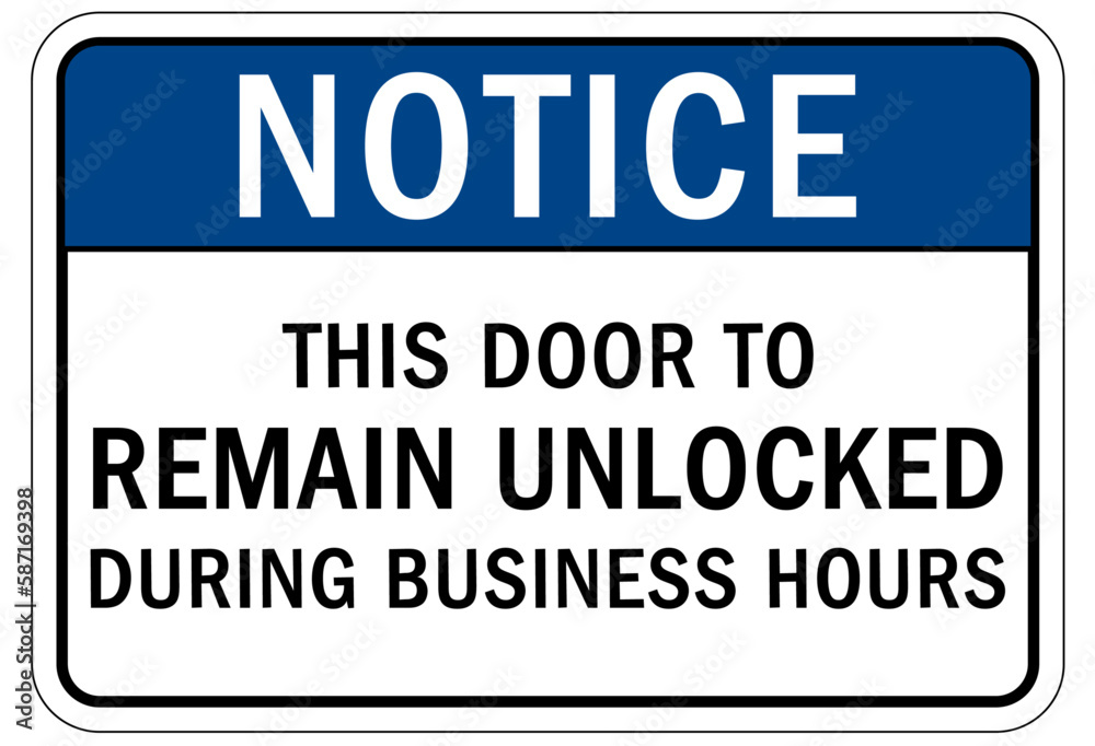 Door safety sign and labels this door to remain unlocked during business hour Door safety sign and labels this door to remain unlocked during business hour