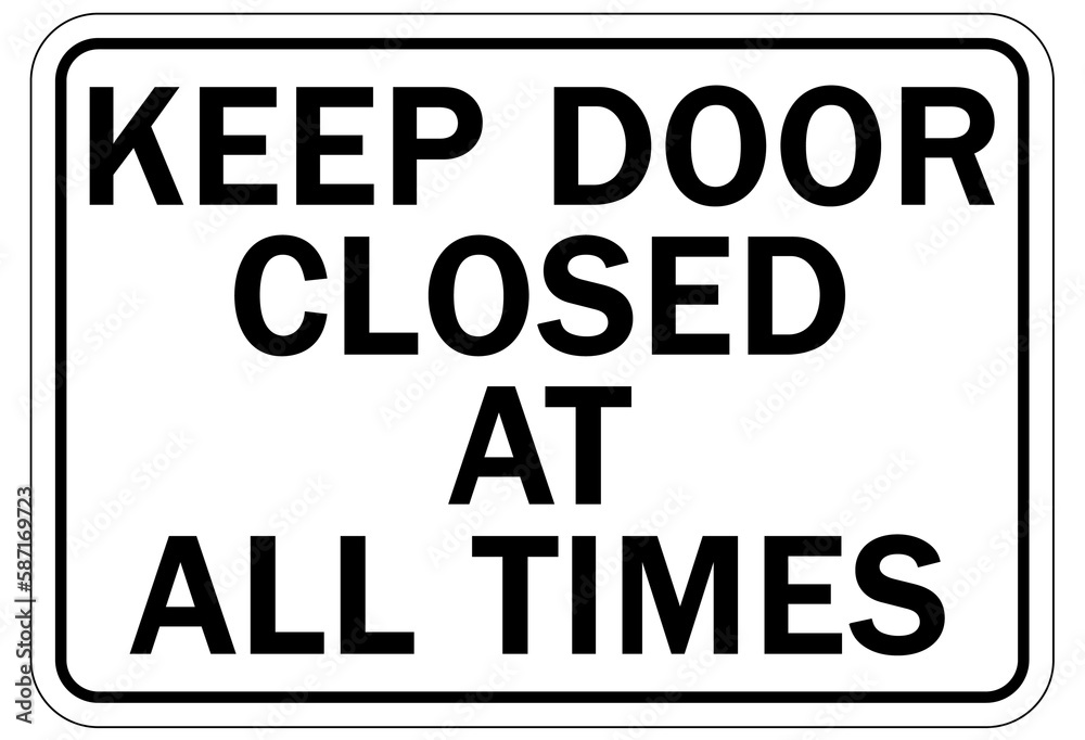 Door safety sign and labels keep door closed at all times Door safety sign and labels keep door closed at all times