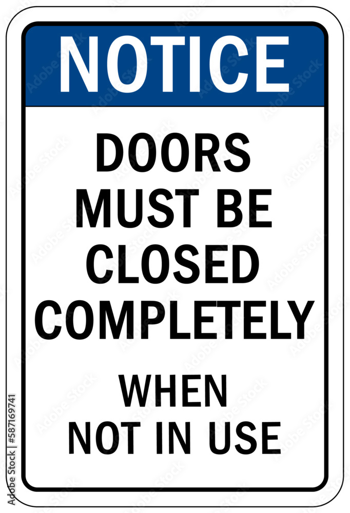 Door safety sign and labels doors must be closed completely when not in use Door safety sign and labels doors must be closed completely when not in use