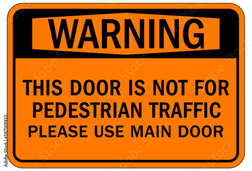 Door safety sign and labels this door is not for pedestrian traffic. Please use main door