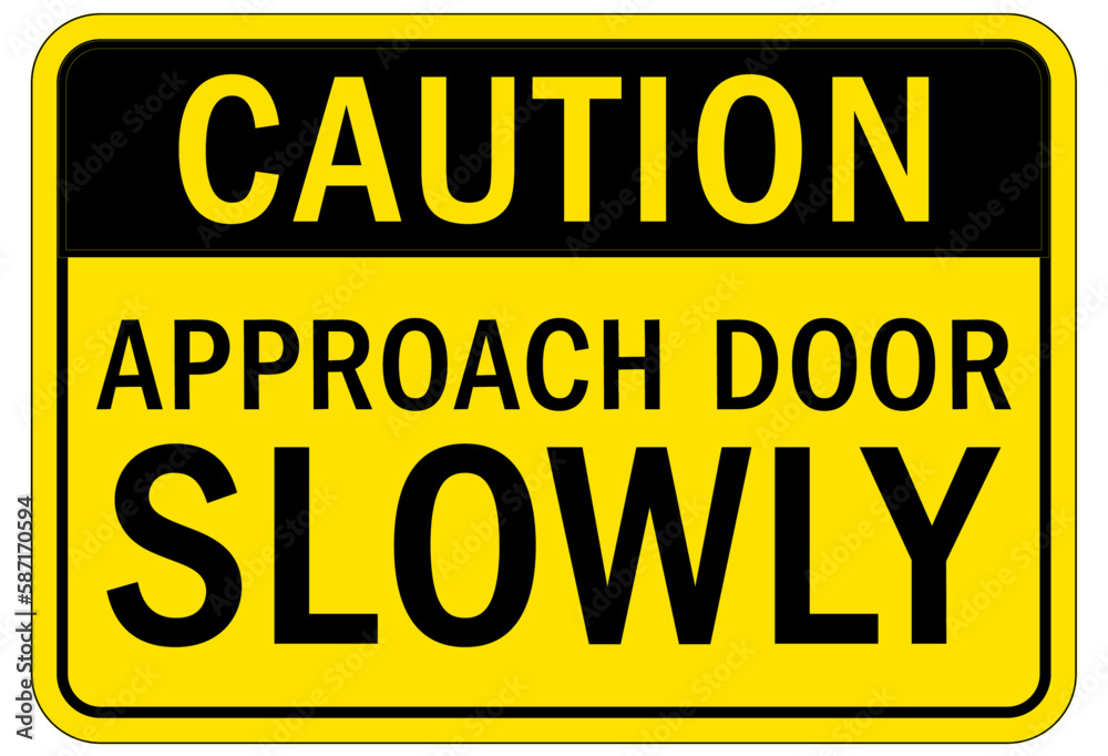Door safety sign and labels approach door slowly Door safety sign and labels approach door slowly