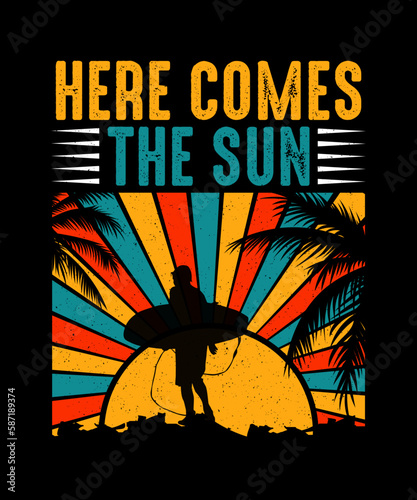 Here Comes the Sun Summer Beach T-shirt Design