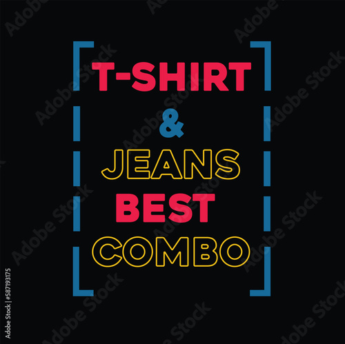 Simple Text t-shirt design- T-shirt & jeans best combo.
