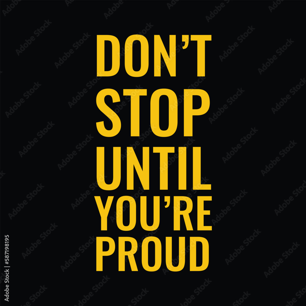 Motivation Saying Don't Stop Until You're Proud