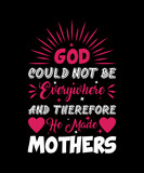 Dod Could Not be Everywhere And Therefore He Made Mothers T-shirt design 