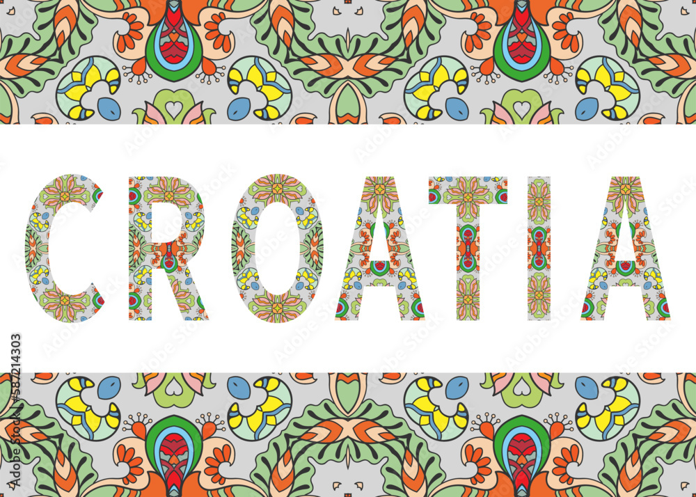 Fototapeta premium Croatia sign lettering with tribal ethnic ornament. Decorative letters and frame border pattern. Card or Invitation design. Europe travel theme background. Hand drawn vector illustration