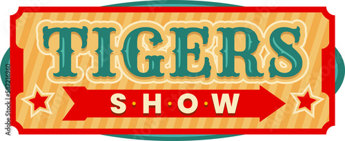 Tigers show carnival sign  circus invitation board