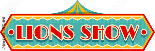 Lions show carnival sign, circus invitation board
