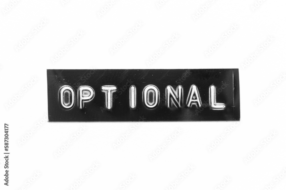 Black color banner that have embossed letter with word optional on white paper background Black color banner that have embossed letter with word optional on white paper background