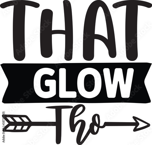 That Glow Tho Svg