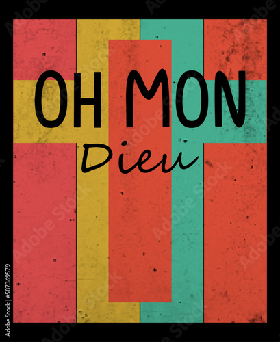 Oh Mon Dieu, Translation from Spanish - oh my God, retro design