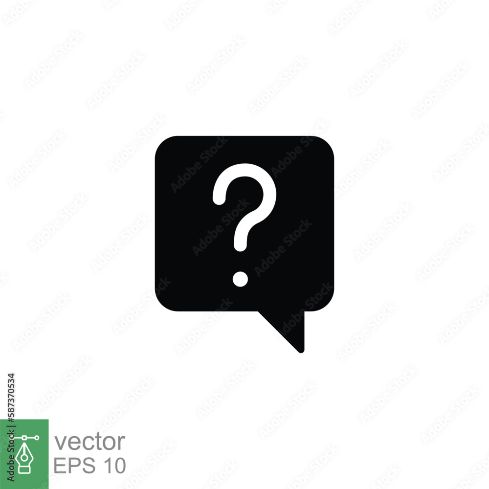 Question mark in a speech bubble icon. Mark faq, who, ask, query concept. Simple solid style. Black silhouette, glyph symbol. Vector illustration isolated on white background. EPS 10. Question mark in a speech bubble icon. Mark faq, who, ask, query concept. Simple solid style. Black silhouette, glyph symbol. Vector illustration isolated on white background. EPS 10.