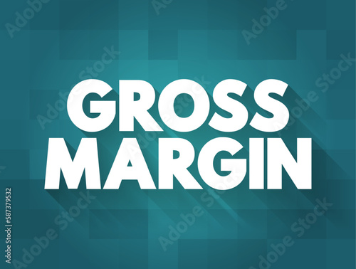 Gross Margin is the difference between revenue and cost of goods sold, divided by revenue, text concept background