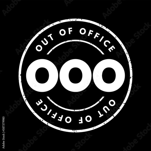 OOO Out Of Office - used in professional contexts to indicate that someone is unavailable for work, acronym text concept stamp