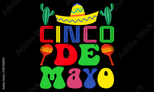 Happy Cinco De Mayo Day T-Shirt Design. Cinco De Mayo Day Motivational Typography t-shirt Creative Kids, and Typography Theme Vector Illustration Design.