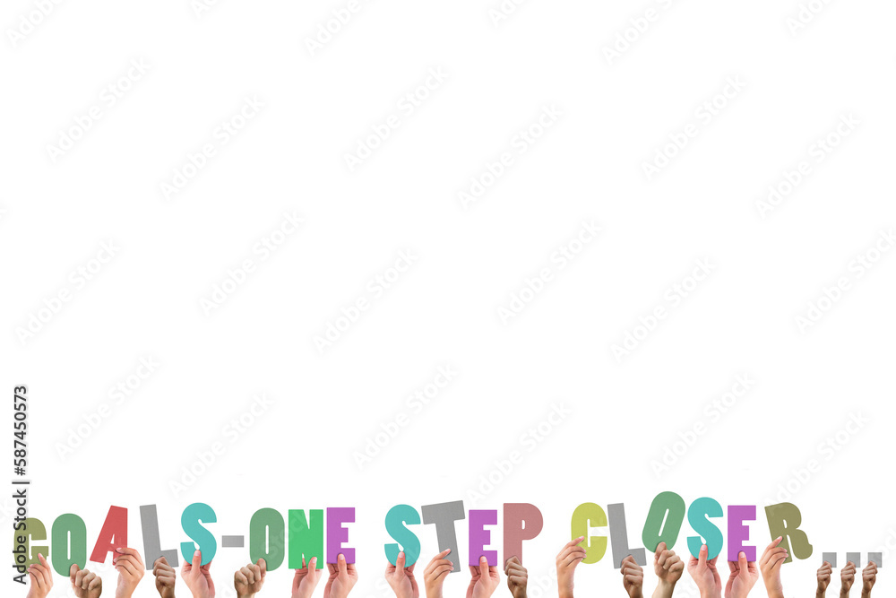 Colorful alphabet spelling goals-one step closer held up by people Colorful alphabet spelling goals-one step closer held up by people