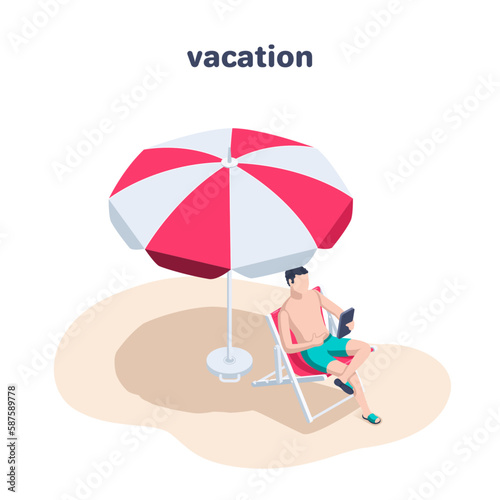 isometric vector illustration on a white background, a man sunbathing with a smartphone sitting on a beach chair under an umbrella from the sun, vacation or relaxation on the beach