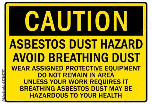 Asbestos chemical hazard sign and labels asbestos dust hazard. Avoid breathing dust. Wear assigned protective equipment. Do not remain in area unless your work required it