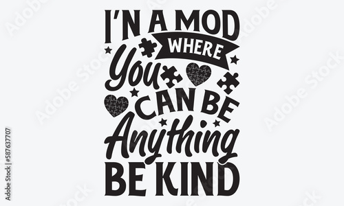 I’n a mod where you can be anything be kind - Autism svg typography t-shirt design. celebration in calligraphy text or font  Autism in the Middle East. Greeting templates, cards, mugs, brochures.
