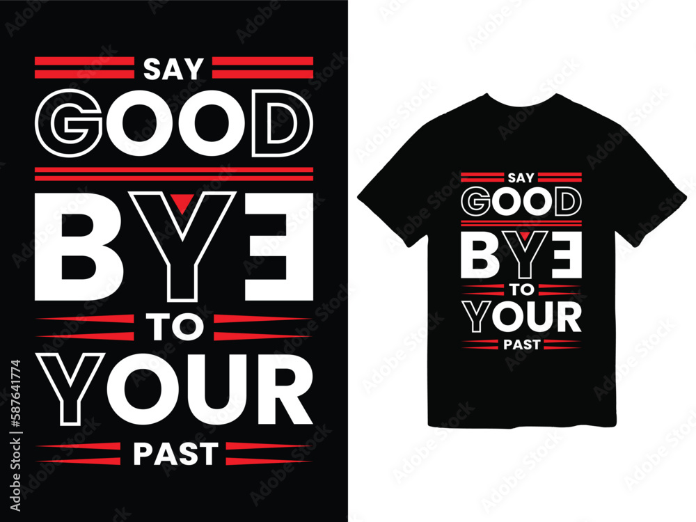 say good bye to your past t-shirt design say good bye to your past t-shirt design