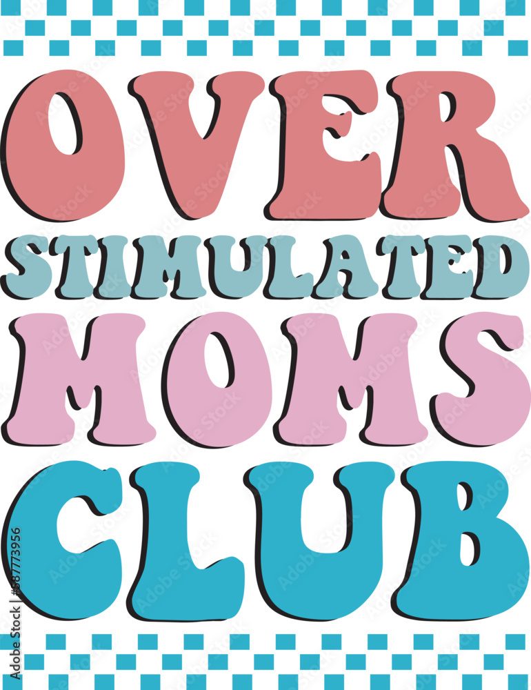 Over stimulated Moms Club SVG Cut Files - Mother's Day, Mother's Day SVG, Mom SVG, Mama SVG, Best Mother's Day SVG, Best Mom SVG, T-shirt design for Mother's Day svg Over stimulated Moms Club SVG Cut Files - Mother's Day, Mother's Day SVG, Mom SVG, Mama SVG, Best Mother's Day SVG, Best Mom SVG, T-shirt design for Mother's Day svg
