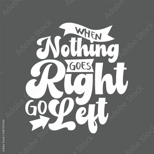 quote vector when nothing goes right go left, wallart, quote, vector