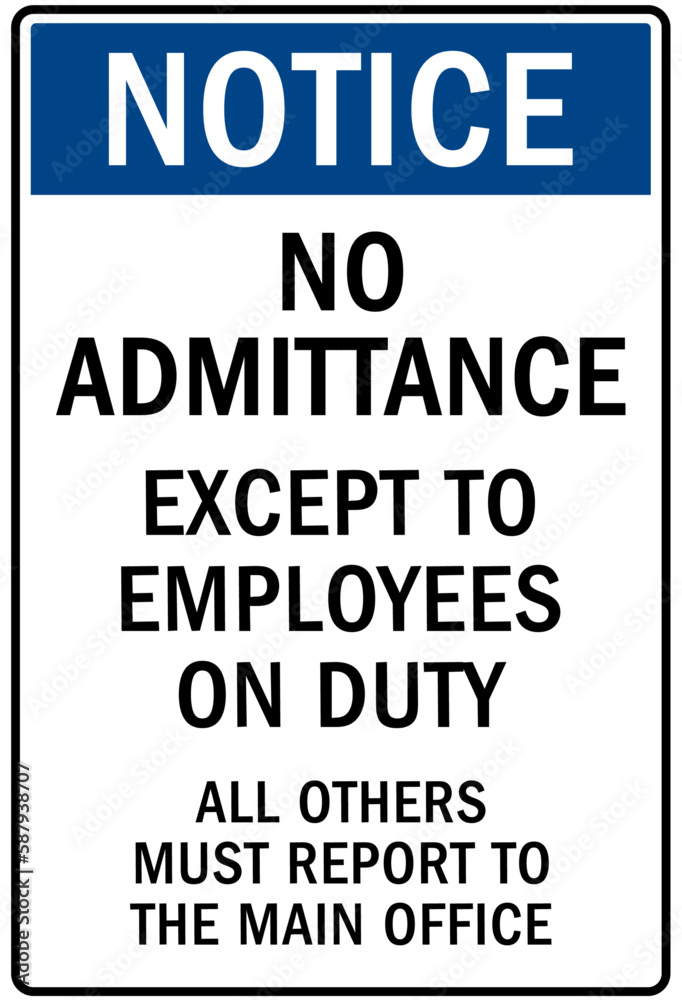 No admittance warning sign and labels no admittance except to employees on duty all others must report to the main office No admittance warning sign and labels no admittance except to employees on duty all others must report to the main office