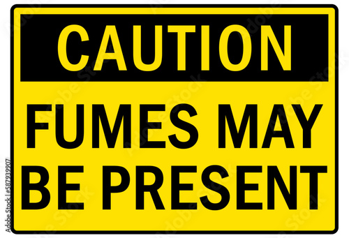 Fumes hazard chemical warning sign fumes may be present