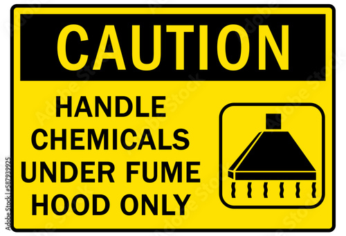 Fumes hazard chemical warning sign handle chemical under fume hood only