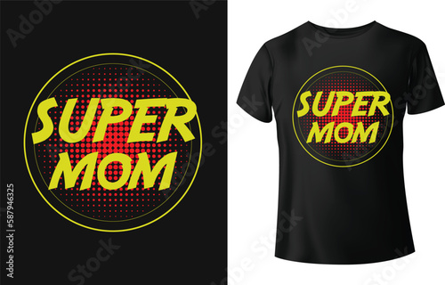 Super mom. Typography t-shirt design for happy mother's day.