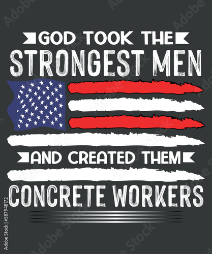 God took the stronger men and created them concrete workers t shirt design vector, funny, saying, screen print, print ready, vector eps, editable eps, shirt design, quote,text design for t-shirts