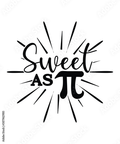 Sweet As Pi, Happy pi day shirt print template. Typography t-shirt design for geographers. Math lover shirt 3.141592